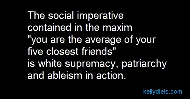 you-are-the-average-of-your-five-closest-friends-is-white-supremacy