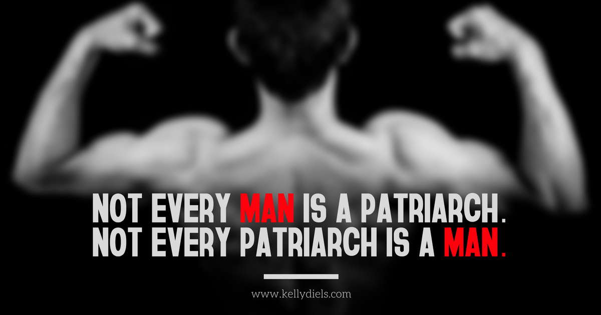 not-every-man-is-a-patriarch-not-every-patriarch-is-a-man