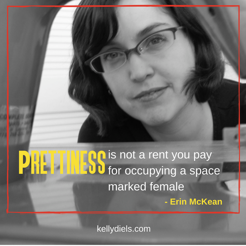 prettiness is not a rent you pay for occupying a space marked female erin mckean
