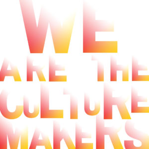 image consists of text spelling out "we are the culture makers" in red and yellow on a white background