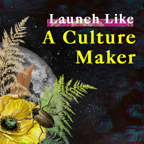 Launch Like A Culture Maker