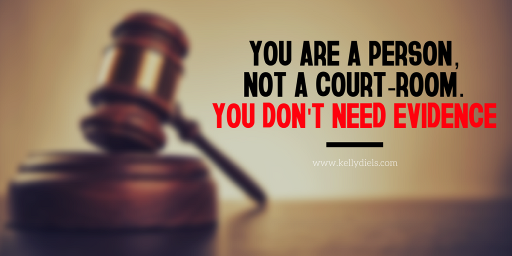 you-are-a-person-not-a-court-room-you-dont-need-evidence