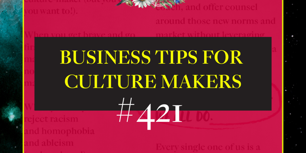 business tips for culture makers 421 ditch the makeover myth
