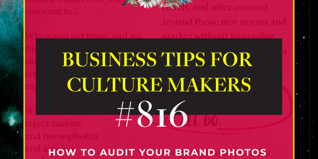 business tips for culture makers 816 audit your brand photos