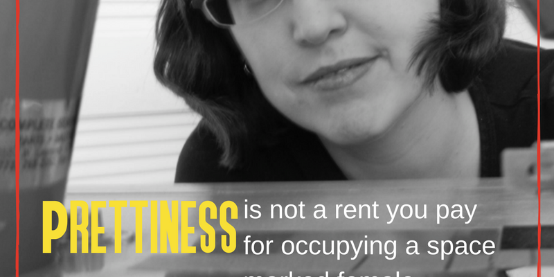 prettiness is not a rent you pay for occupying a space marked female erin mckean